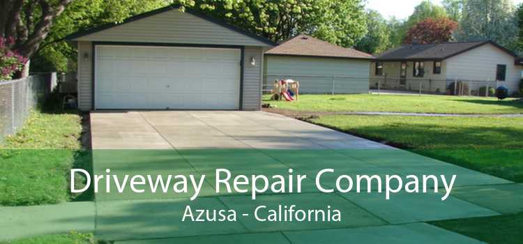 Driveway Repair Company Azusa - California