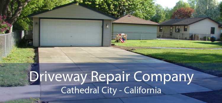 Driveway Repair Company Cathedral City - California