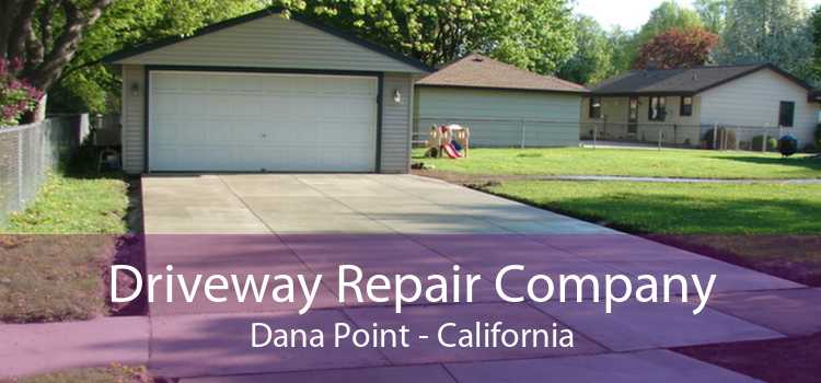 Driveway Repair Company Dana Point - California