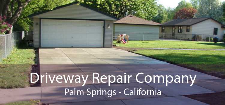 Driveway Repair Company Palm Springs - California