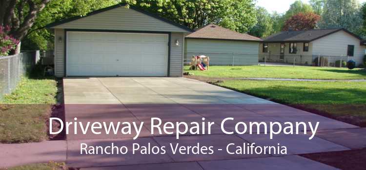 Driveway Repair Company Rancho Palos Verdes - California