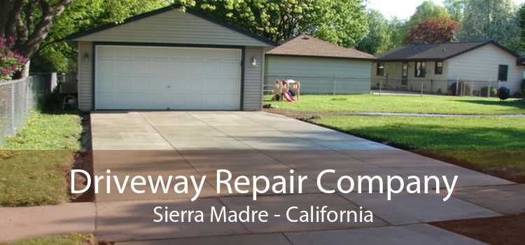 Driveway Repair Company Sierra Madre - California