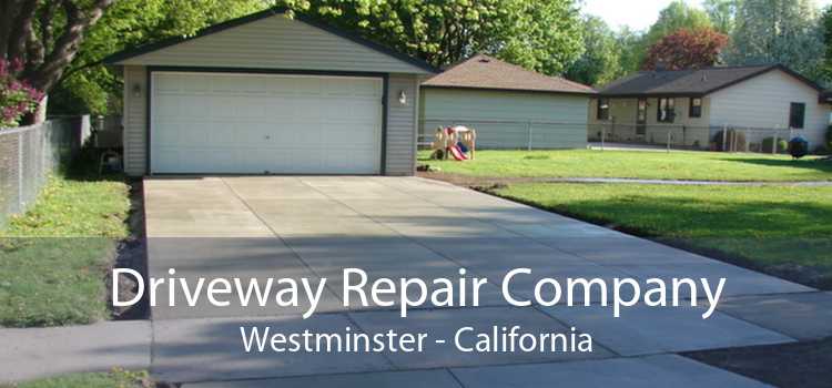 Driveway Repair Company Westminster - California