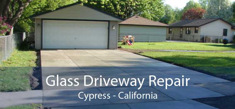 Glass Driveway Repair Cypress - California