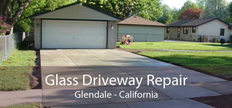 Glass Driveway Repair Glendale - California