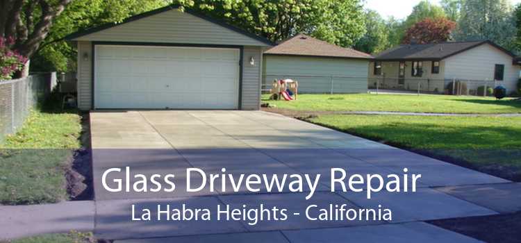 Glass Driveway Repair La Habra Heights - California