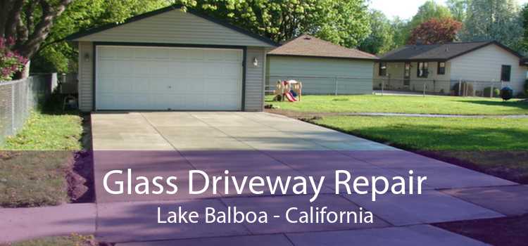 Glass Driveway Repair Lake Balboa - California