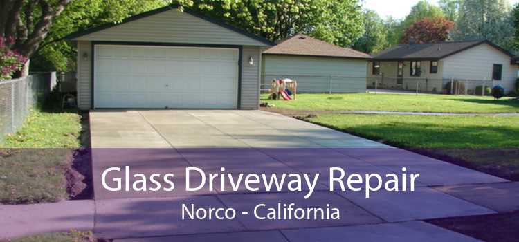 Glass Driveway Repair Norco - California