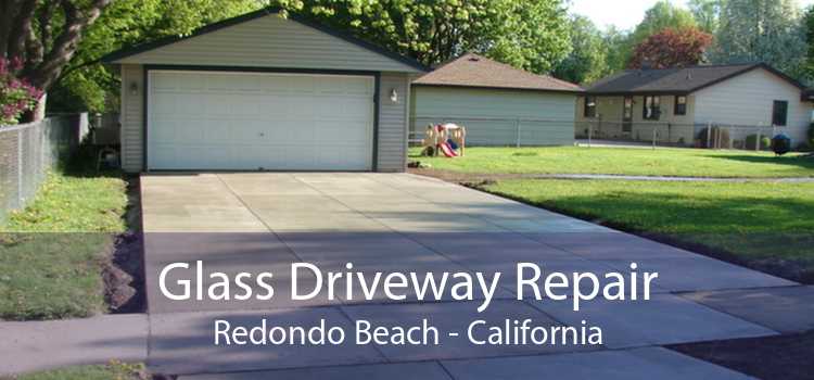 Glass Driveway Repair Redondo Beach - California