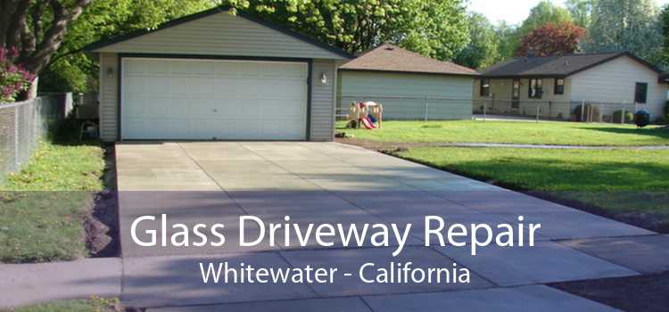 Glass Driveway Repair Whitewater - California