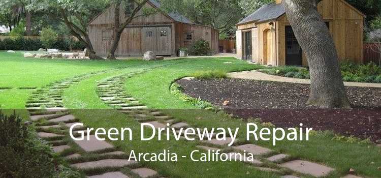 Green Driveway Repair Arcadia - California