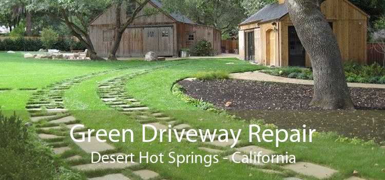 Green Driveway Repair Desert Hot Springs - California