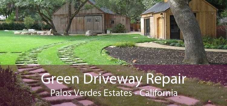 Green Driveway Repair Palos Verdes Estates - California