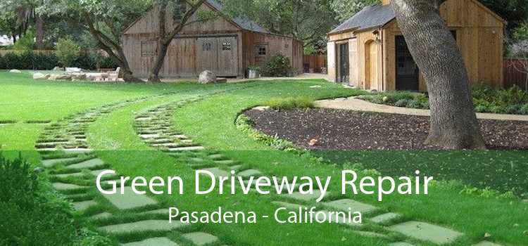 Green Driveway Repair Pasadena - California