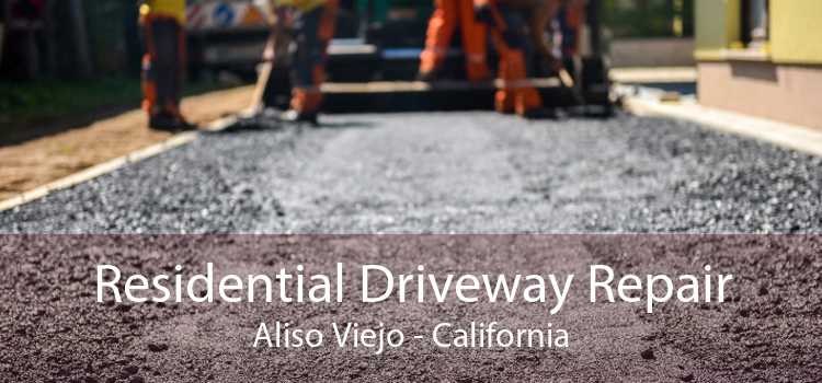 Residential Driveway Repair Aliso Viejo - California