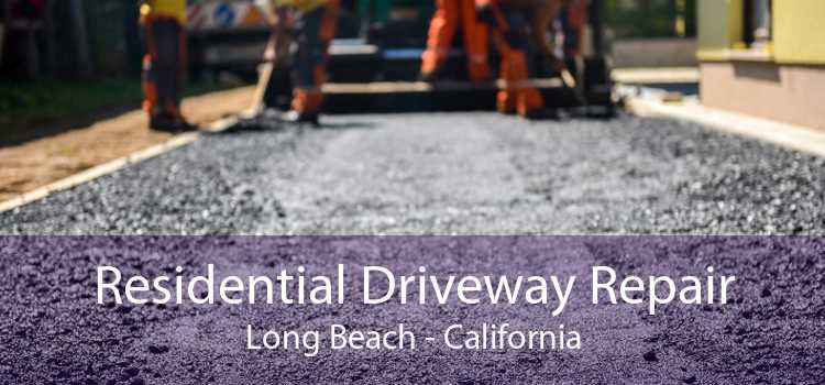 Residential Driveway Repair Long Beach - California