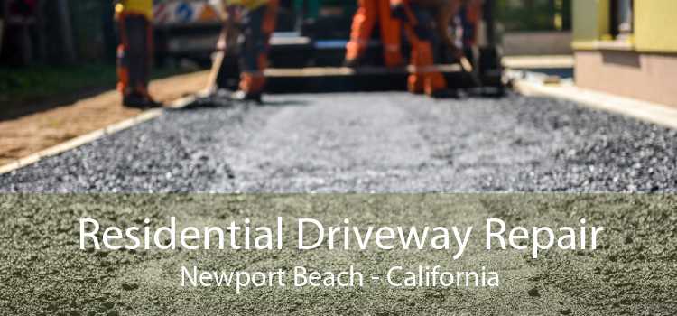 Residential Driveway Repair Newport Beach - California