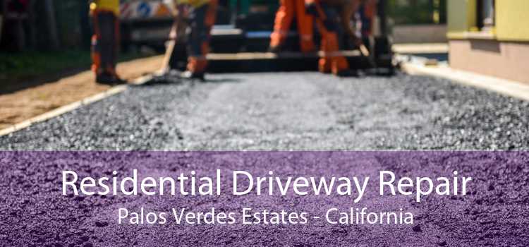 Residential Driveway Repair Palos Verdes Estates - California