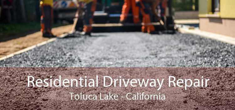 Residential Driveway Repair Toluca Lake - California